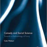 Comedy and Social Science: Towards a Methodology of Funny (Routledge Advances in Sociology) 1st Edition