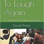 Learning To Laugh Again