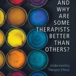 How and Why Are Some Therapists Better Than Others?